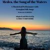 Medea, the Song of the Waters: A Theatrical Performance with Georgian Folk Songs